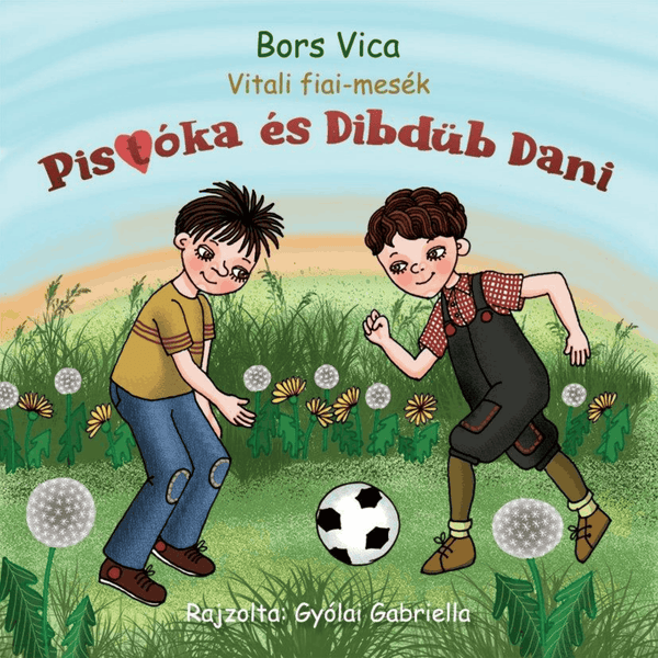 Pistóka és Dibdüb Dani, Vitali fiai-mesék — Bors Vica